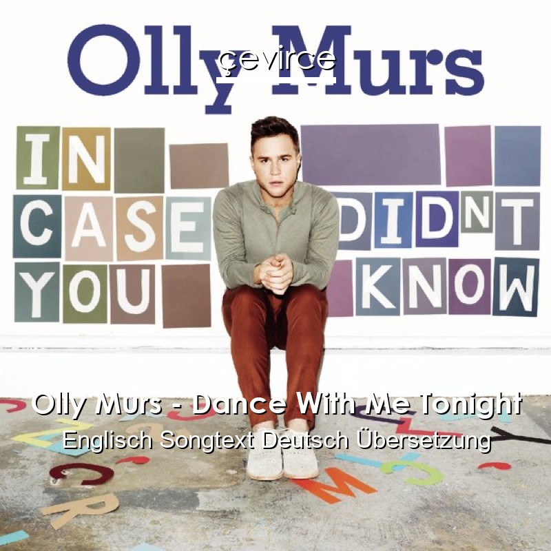 Olly Murs – Dance With Me Tonight Englisch Songtext Deutsch Übersetzung