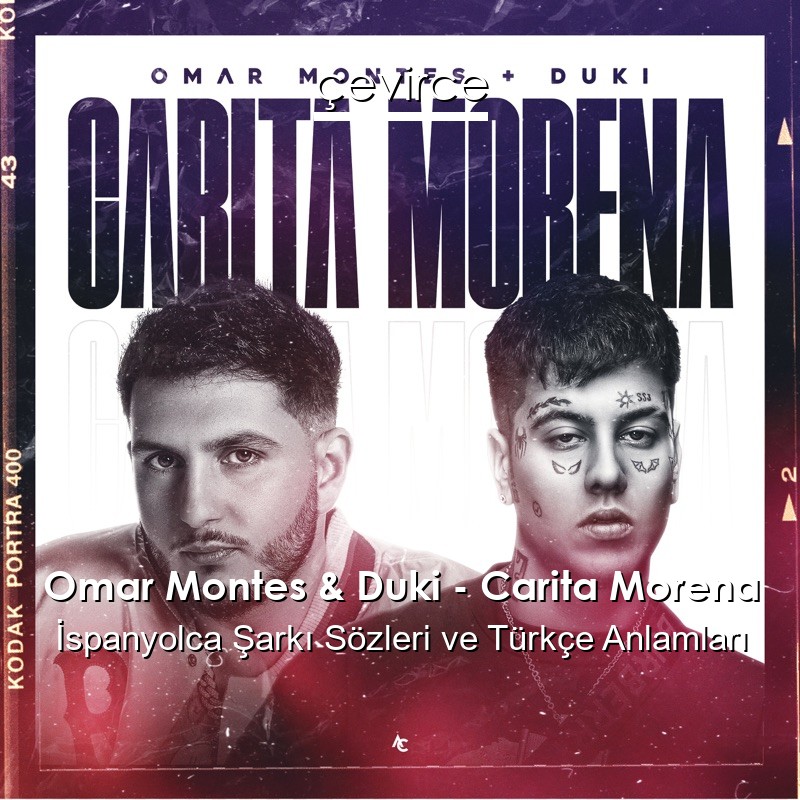 Omar Montes & Duki – Carita Morena İspanyolca Şarkı Sözleri Türkçe Anlamları