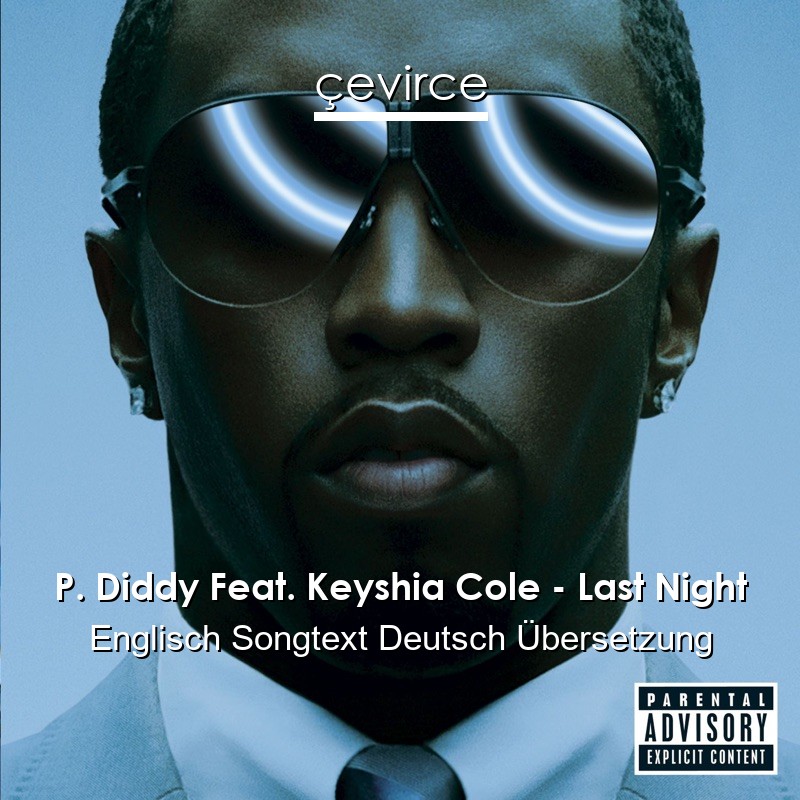 P. Diddy Feat. Keyshia Cole – Last Night Englisch Songtext Deutsch Übersetzung