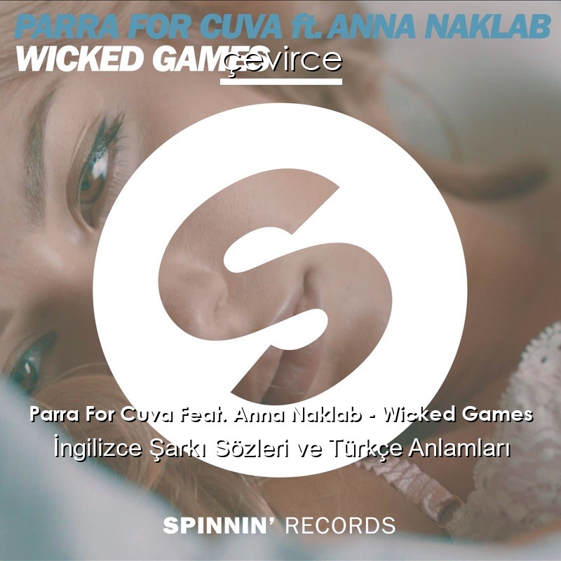 Parra For Cuva Feat. Anna Naklab – Wicked Games İngilizce Şarkı Sözleri Türkçe Anlamları