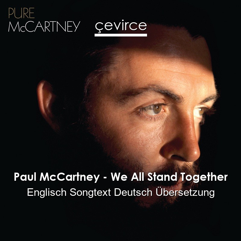 Paul McCartney – We All Stand Together Englisch Songtext Deutsch Übersetzung