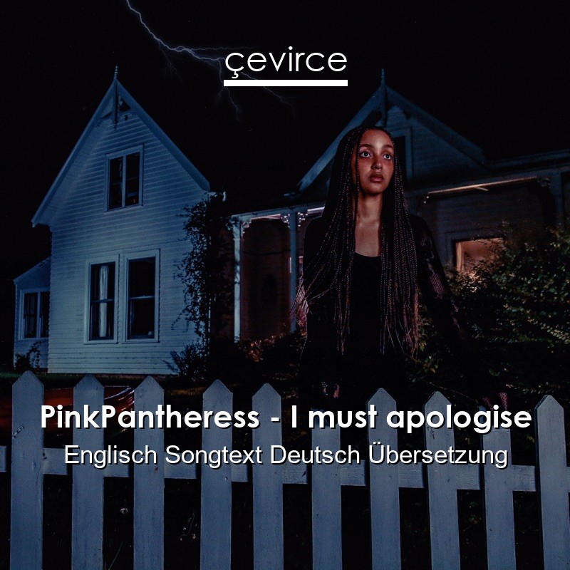 PinkPantheress – I must apologise Englisch Songtext Deutsch Übersetzung