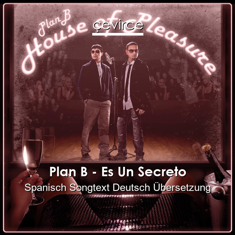 Plan B – Es Un Secreto Spanisch Songtext Deutsch Übersetzung