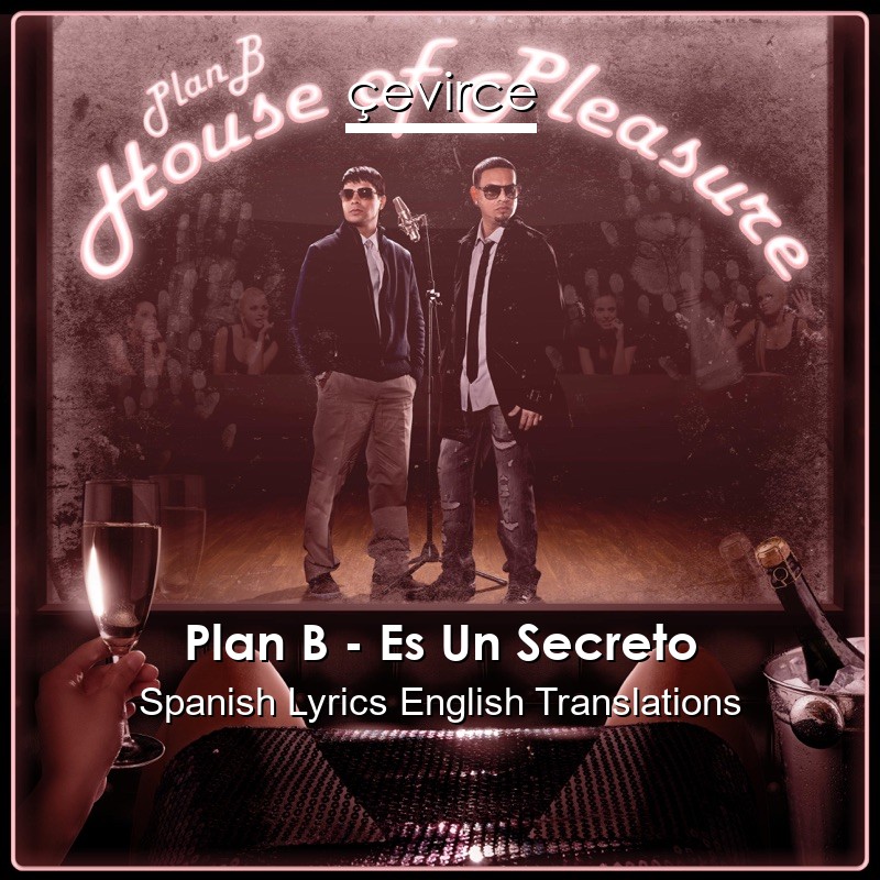 Plan B – Es Un Secreto Spanish Lyrics English Translations