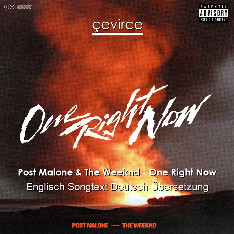 Post Malone & The Weeknd – One Right Now Englisch Songtext Deutsch Übersetzung