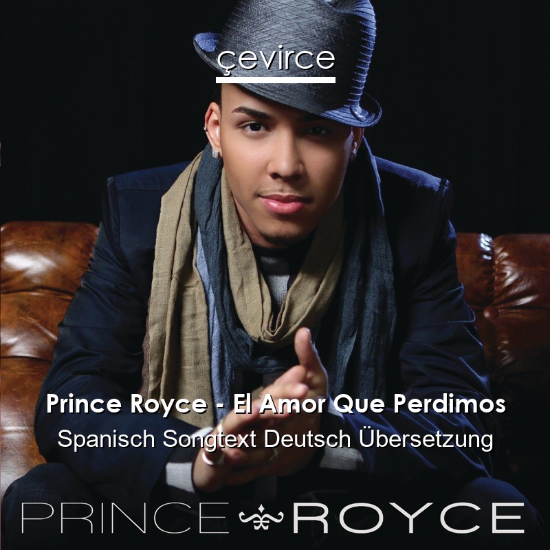 Prince Royce – El Amor Que Perdimos Spanisch Songtext Deutsch Übersetzung