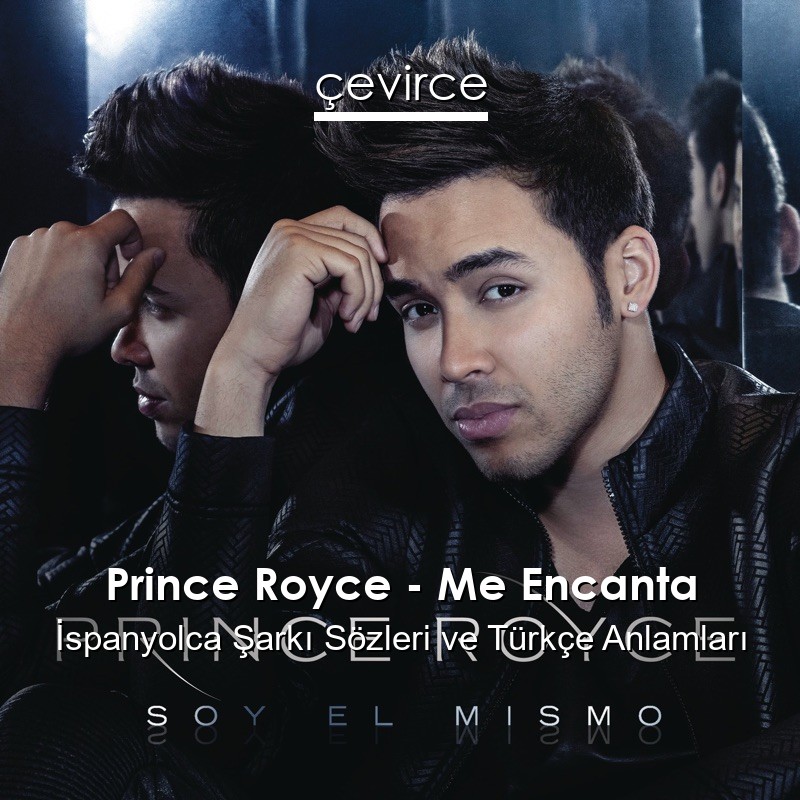 Prince Royce – Me Encanta İspanyolca Şarkı Sözleri Türkçe Anlamları