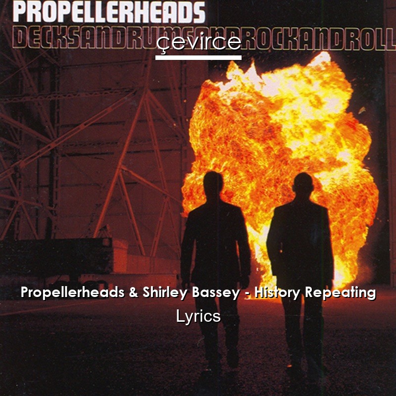 Propellerheads & Shirley Bassey – History Repeating Lyrics