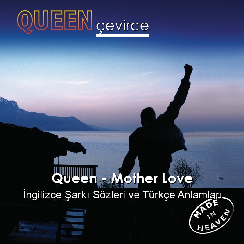 Queen – Mother Love İngilizce Şarkı Sözleri Türkçe Anlamları