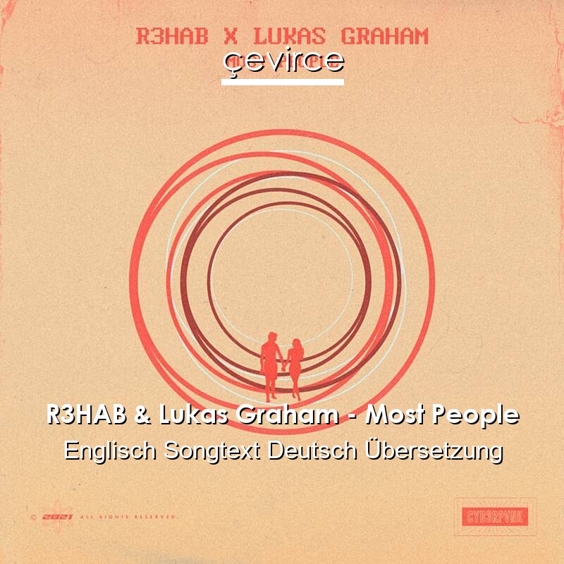 R3HAB & Lukas Graham – Most People Englisch Songtext Deutsch Übersetzung