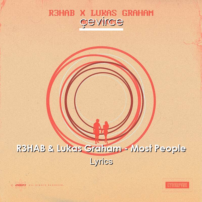 R3HAB & Lukas Graham – Most People Lyrics