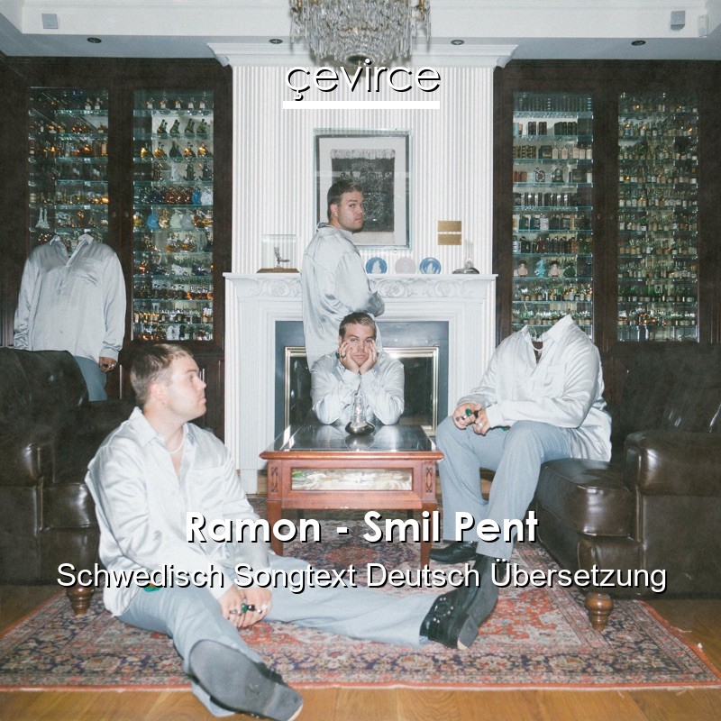 Ramon – Smil Pent Schwedisch Songtext Deutsch Übersetzung