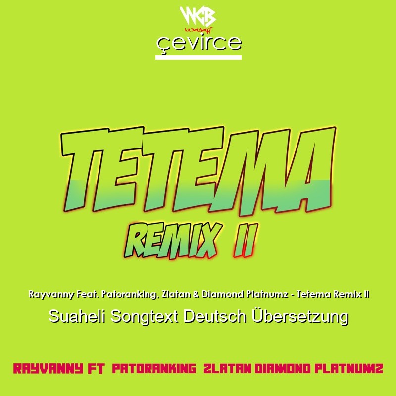 Rayvanny Feat. Patoranking, Zlatan & Diamond Platnumz – Tetema Remix II Suaheli Songtext Deutsch Übersetzung