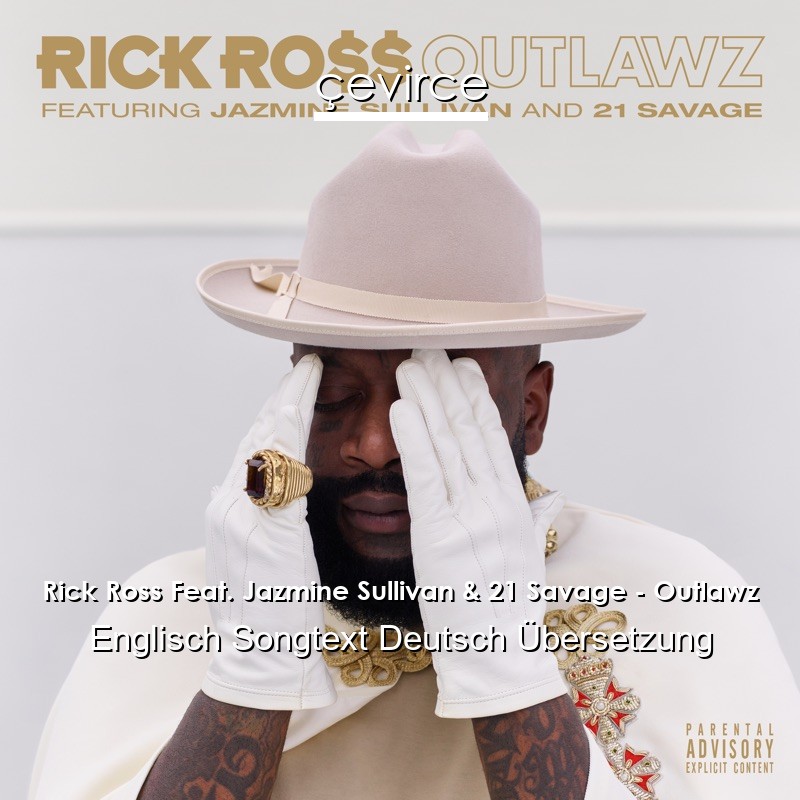 Rick Ross Feat. Jazmine Sullivan & 21 Savage – Outlawz Englisch Songtext Deutsch Übersetzung