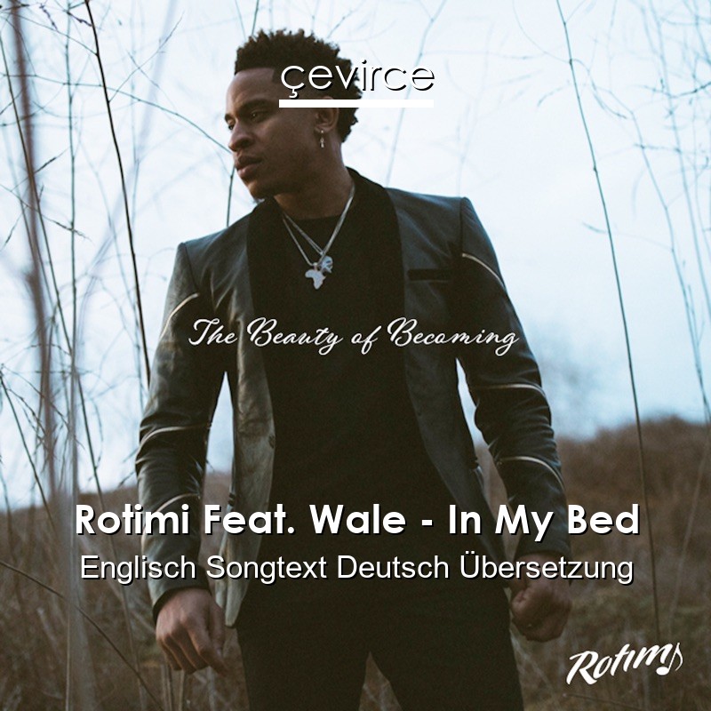 Rotimi Feat. Wale – In My Bed Englisch Songtext Deutsch Übersetzung