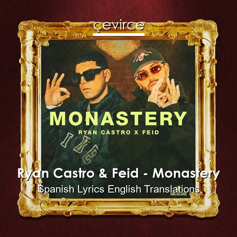 Ryan Castro & Feid – Monastery Spanish Lyrics English Translations