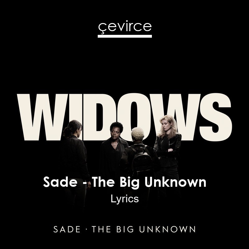 Sade – The Big Unknown Lyrics