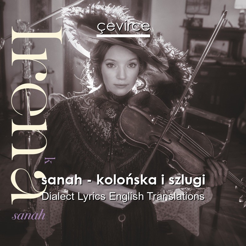 sanah – kolońska i szlugi Dialect Lyrics English Translations