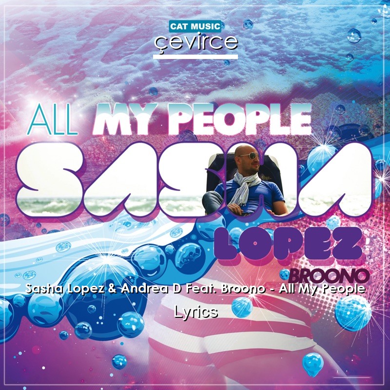 Sasha Lopez & Andrea D Feat. Broono – All My People Lyrics
