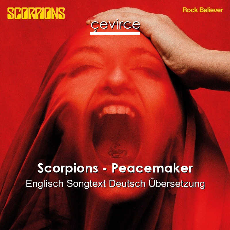 Scorpions – Peacemaker Englisch Songtext Deutsch Übersetzung