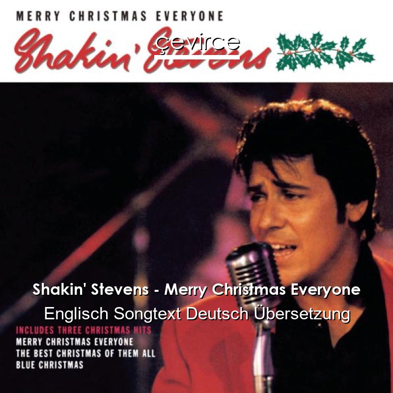 Shakin’ Stevens – Merry Christmas Everyone Englisch Songtext Deutsch Übersetzung