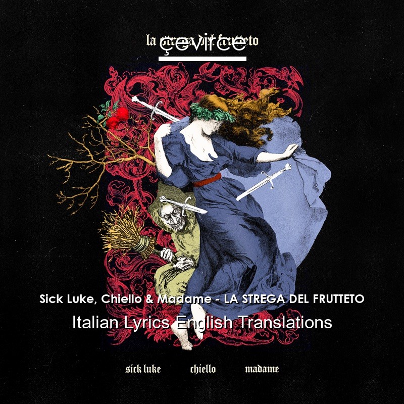 Sick Luke, Chiello & Madame – LA STREGA DEL FRUTTETO Italian Lyrics English Translations