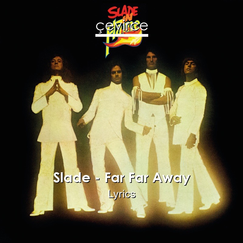 Slade – Far Far Away Lyrics