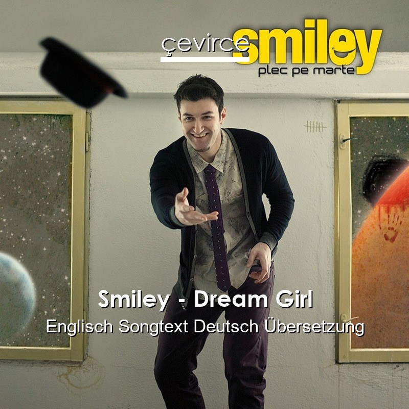 Smiley – Dream Girl Englisch Songtext Deutsch Übersetzung