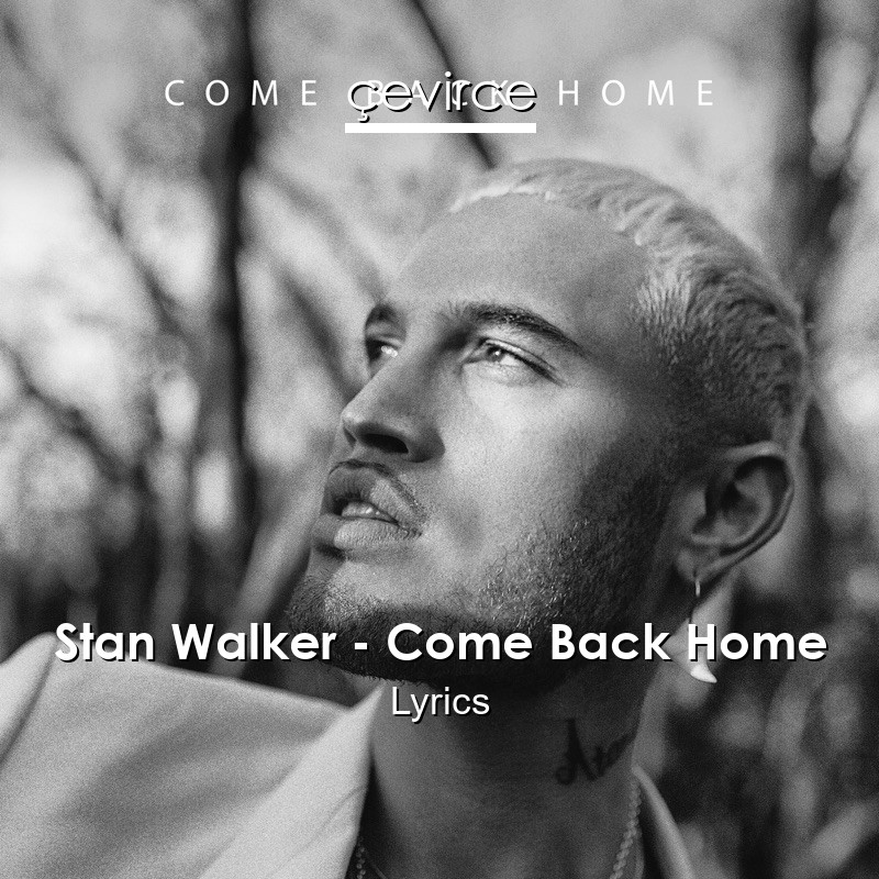 Stan Walker – Come Back Home Lyrics