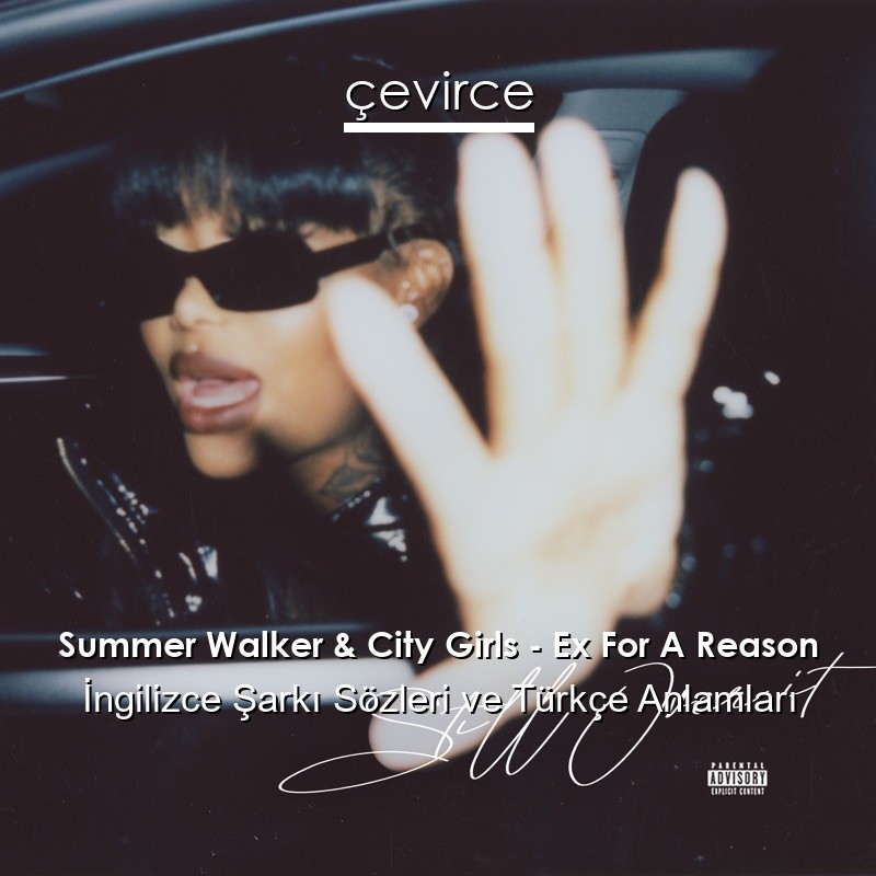 Summer Walker & City Girls – Ex For A Reason İngilizce Şarkı Sözleri Türkçe Anlamları