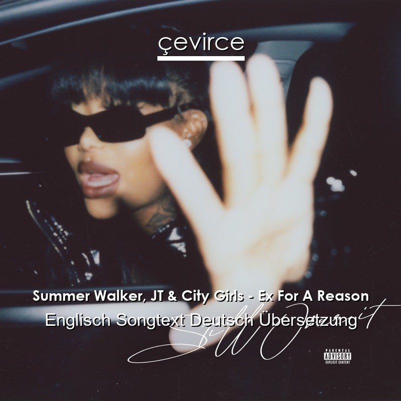 Summer Walker, JT & City Girls – Ex For A Reason Englisch Songtext Deutsch Übersetzung