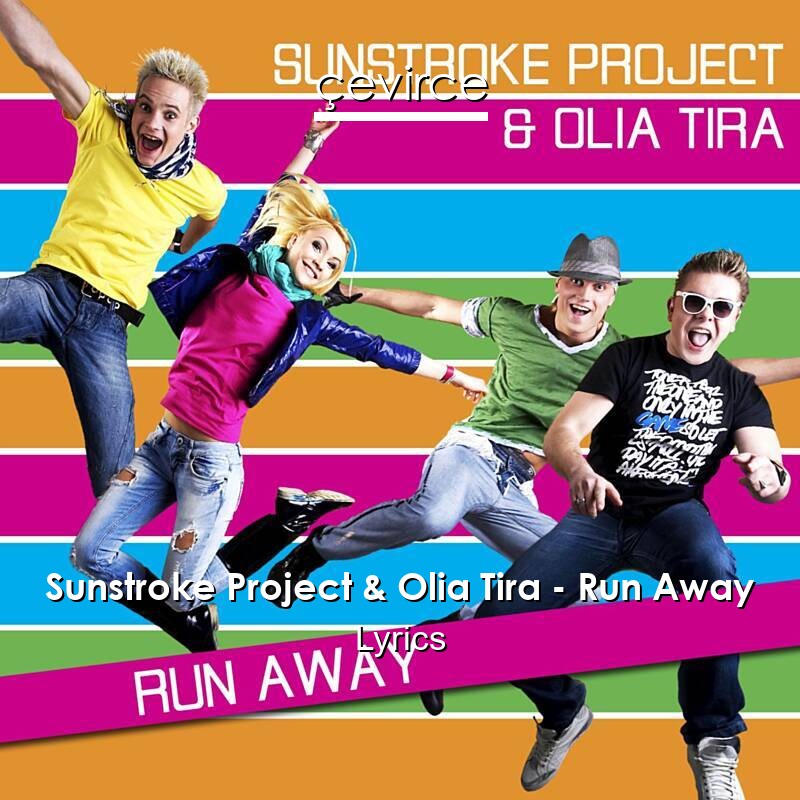 Sunstroke Project & Olia Tira – Run Away Lyrics