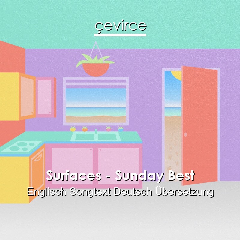 Surfaces – Sunday Best Englisch Songtext Deutsch Übersetzung