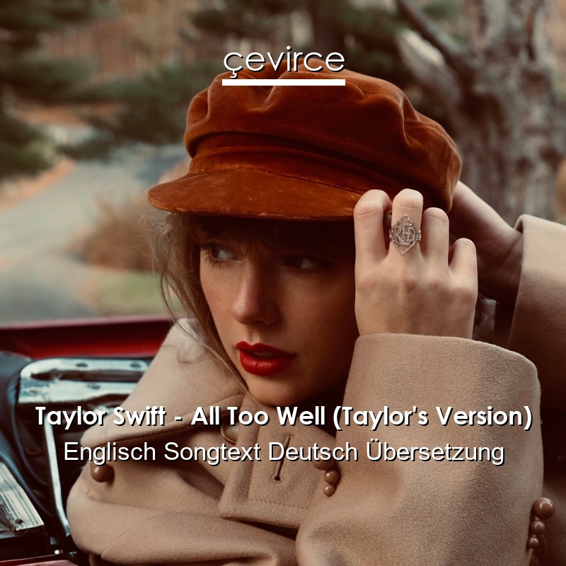 Taylor Swift – All Too Well (Taylor’s Version) Englisch Songtext Deutsch Übersetzung