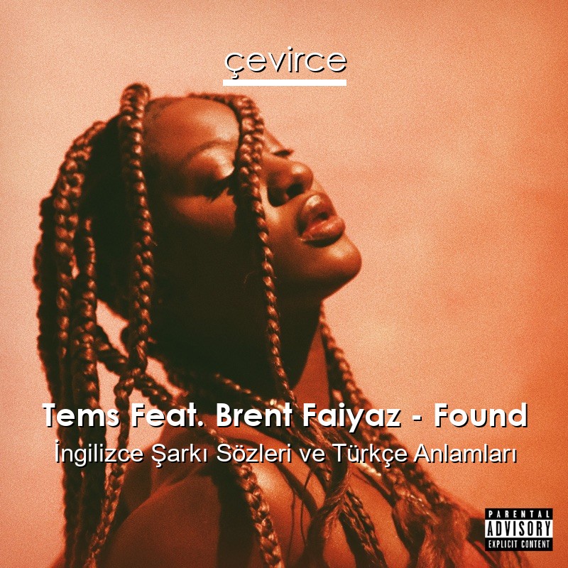 Tems Feat. Brent Faiyaz – Found İngilizce Şarkı Sözleri Türkçe Anlamları