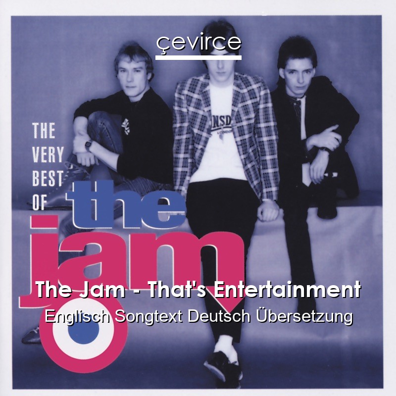 The Jam – That’s Entertainment Englisch Songtext Deutsch Übersetzung