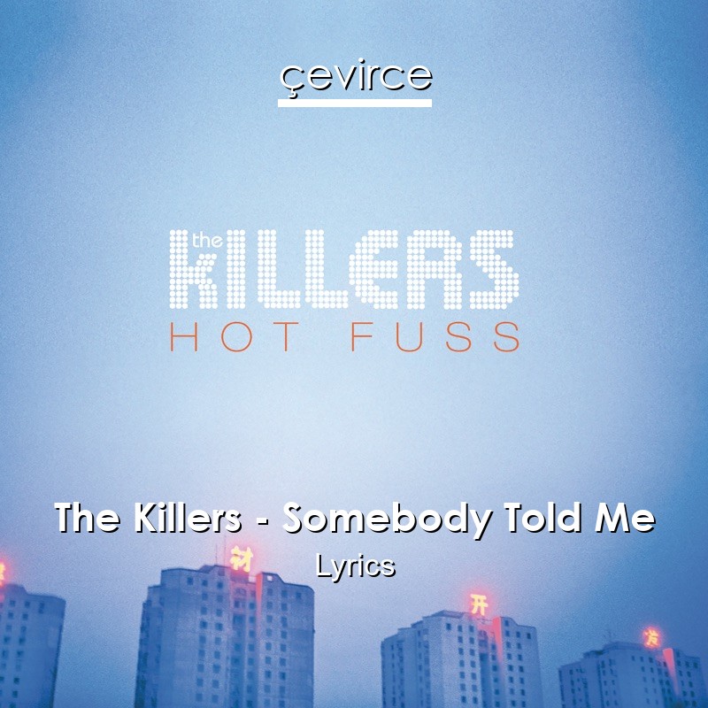 The Killers – Somebody Told Me Lyrics