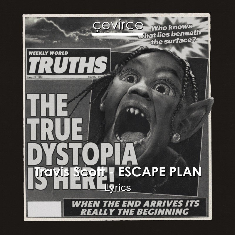 Travis Scott – ESCAPE PLAN Lyrics