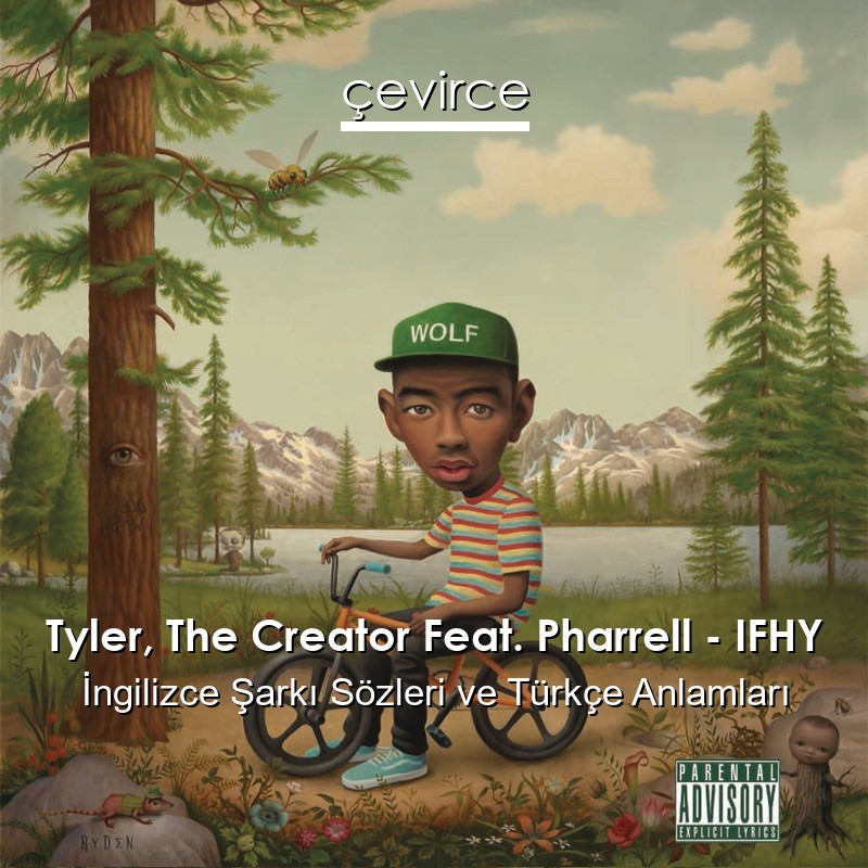 Tyler, The Creator Feat. Pharrell – IFHY İngilizce Şarkı Sözleri Türkçe Anlamları