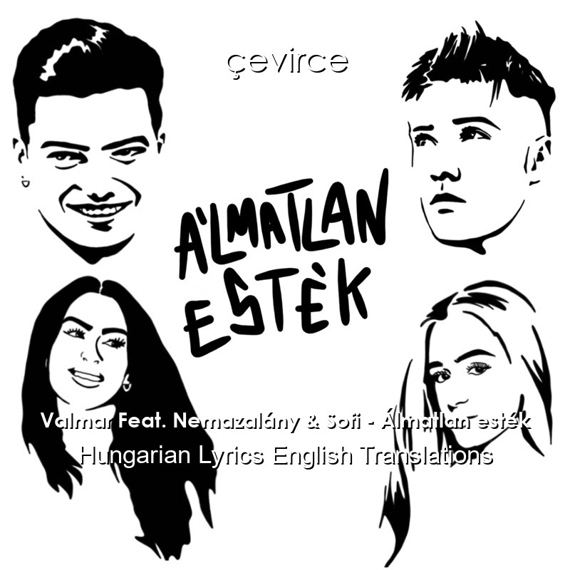 Valmar Feat. Nemazalány & Sofi – Álmatlan esték Hungarian Lyrics English Translations