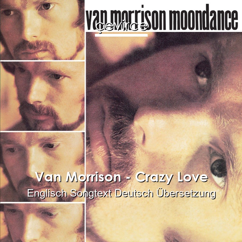 Van Morrison – Crazy Love Englisch Songtext Deutsch Übersetzung