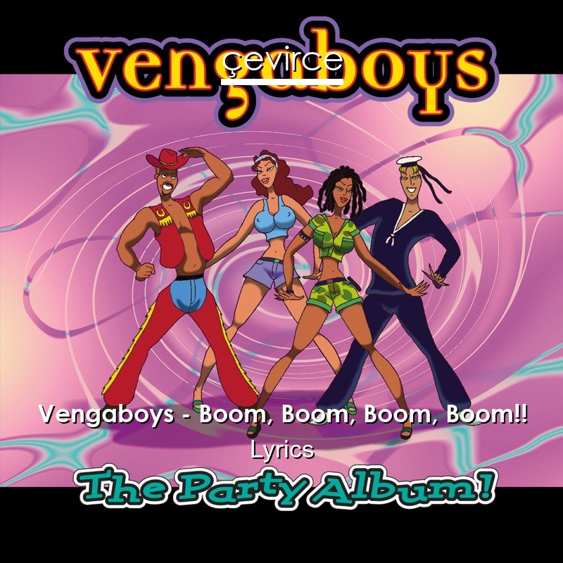 Vengaboys – Boom, Boom, Boom, Boom!! Lyrics