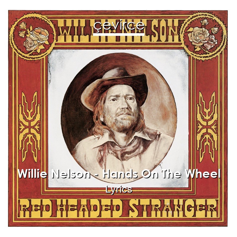 Willie Nelson – Hands On The Wheel Lyrics