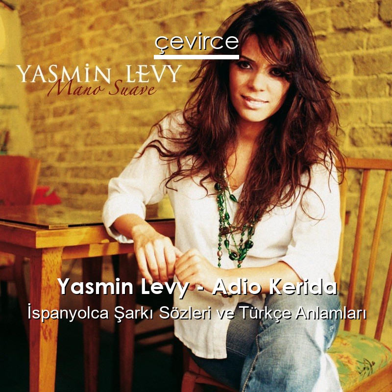 Yasmin Levy – Adio Kerida İspanyolca Şarkı Sözleri Türkçe Anlamları