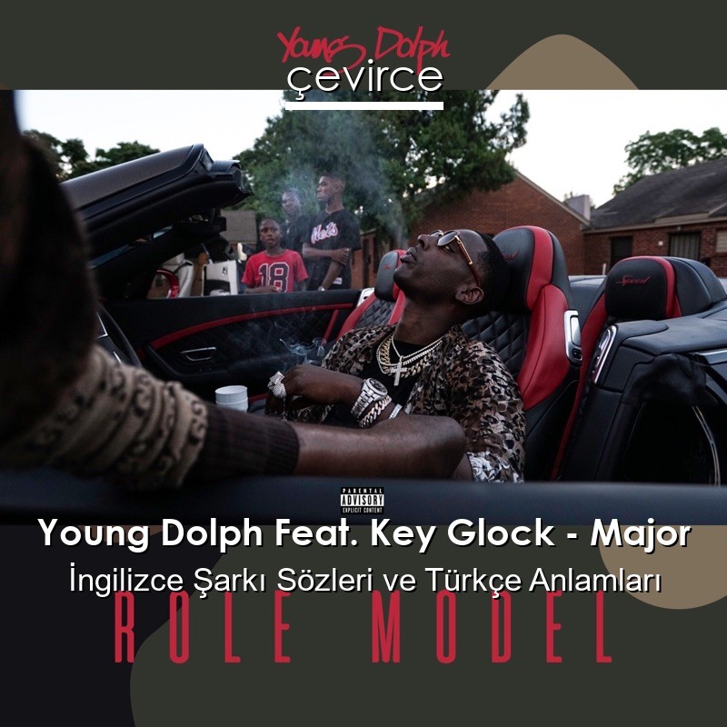 Young Dolph Feat. Key Glock – Major İngilizce Şarkı Sözleri Türkçe Anlamları