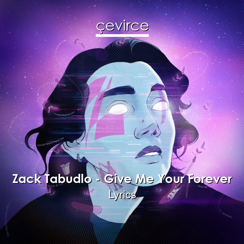 Zack Tabudlo – Give Me Your Forever Lyrics