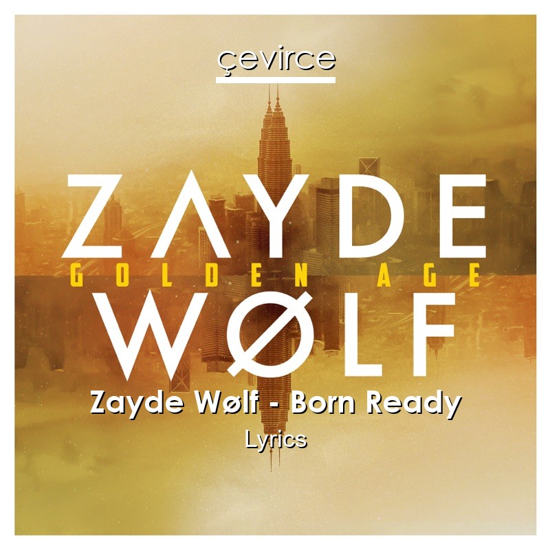 Zayde Wølf – Born Ready Lyrics