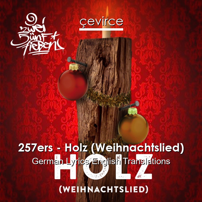 257ers – Holz (Weihnachtslied) German Lyrics English Translations
