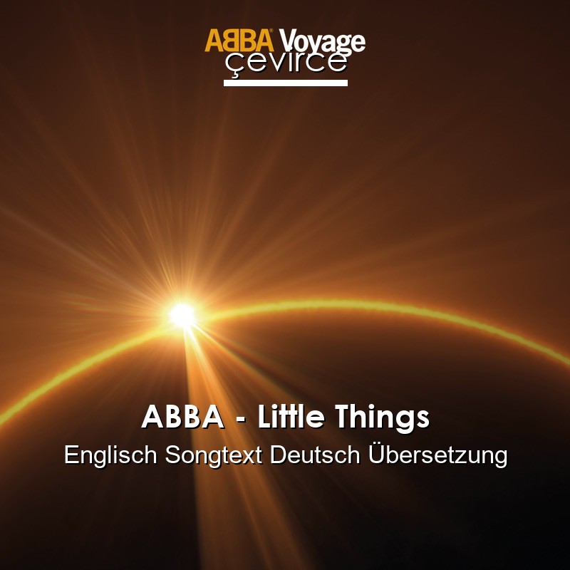 ABBA – Little Things Englisch Songtext Deutsch Übersetzung