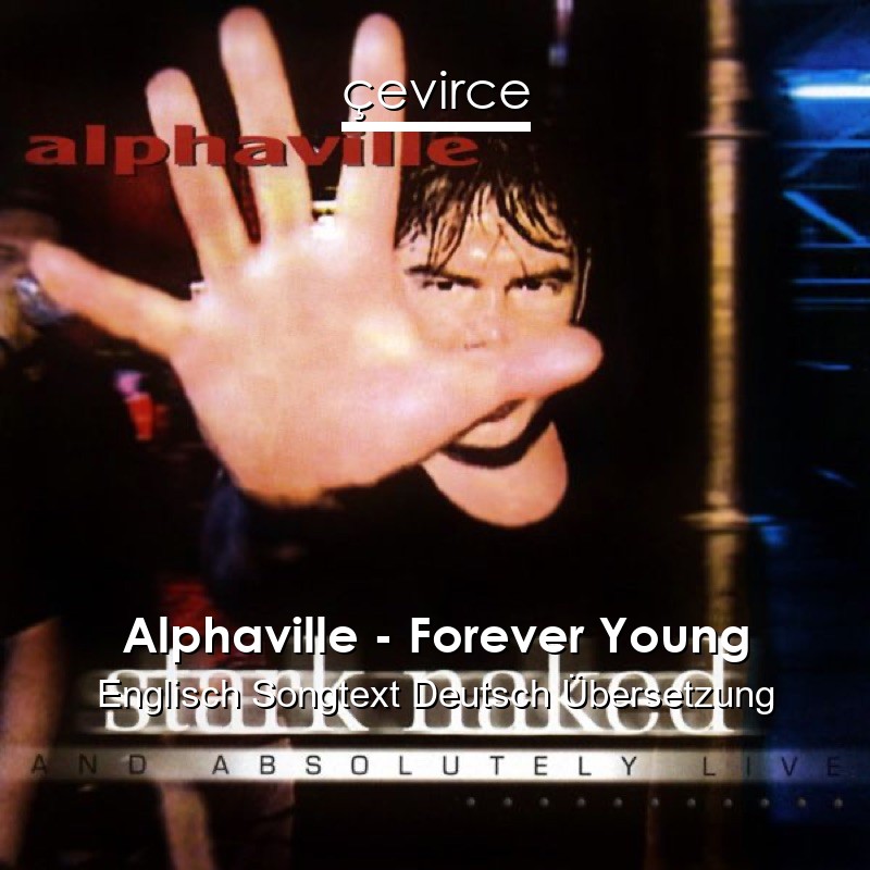 Alphaville – Forever Young Englisch Songtext Deutsch Übersetzung